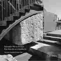 SALVADOR PÉREZ ARROYO. ESCRITOS DE UN ARQUITECTO