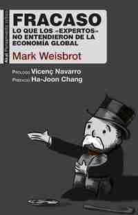 FRACASO. LO QUE LOS EXPERTOS NO ENTENDIERON DE LA ECONOMIA GLOBAL