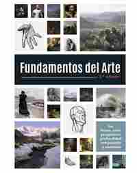 FUNDAMENTOS DEL ARTE. LUZ, FORMA, COLOR, PERSPECTIVA, PROFUNDIDAD, COMPOSICIÓN Y AN
