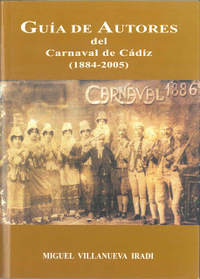 GUÍA DE AUTORES DEL CARNAVAL DE CÁDIZ (1884-2005)