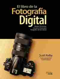 EL LIBRO DE LA FOTOGRAFÍA DIGITAL. MÁS DE 150 RECETAS, CONSEJOS Y TRUCOS PARA FO.