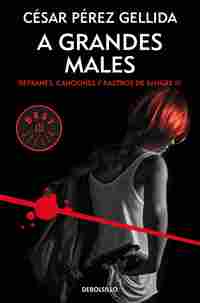 A GRANDES MALES. REFRANES, CANCIONES Y RASTROS DE SANGRE III