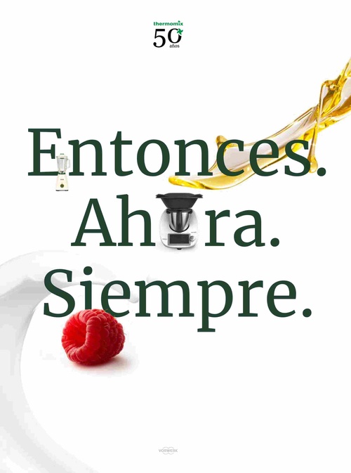 ENTONCES. AHORA. SIEMPRE. THERMOMIX 50 AÑOS