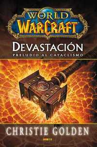 WORLD OF WARCRAFT. DEVASTACION, PRELUDIO AL CATACLISMO