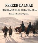 FERRER-DALMAU. GUARDIAS CIVILES DE CABALLERIA
