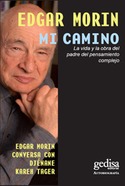 MI CAMINO: LA VIDA Y LA OBRA DEL PADRE DEL PENSAMIENTO COMPLEJO