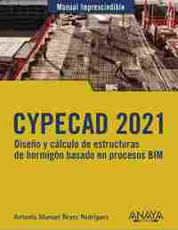 CYPECAD 2021. DISEÑO Y CÁLCULO DE ESTRUCTURAS DE HORMIGÓN BASADOS EN PROCESOS BI.