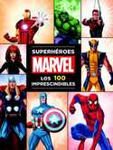 SUPERHÉROES MARVEL. LOS 100 IMPRESCINDIBLES