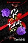 ¿ Y TU QUE HARIAS POR...?