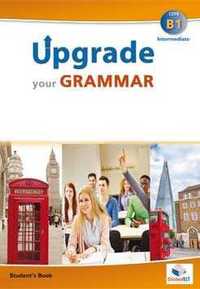 S.B. UPGRADE YOUR GRAMMAR INTERMEDIATE B1