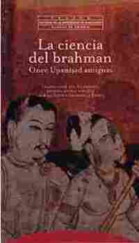 LA CIENCIA DEL BRAHMAN. ONCE UPANISADS ANTIGUAS