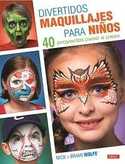 DIVERTIDOS MAQUILLAJES PARA NIÑOS. 40 PROYECTOS PASO A PASO