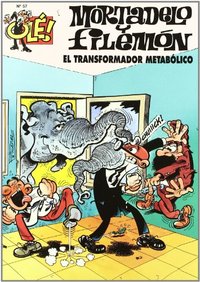 OLE MORTADELO. EL TRANSFORMADOR METABOLICO