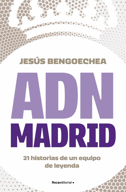 ADN MADRID. 21 HISTORIAS DE UN EQUIPO DE LEYENDA