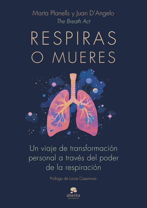 RESPIRAS O MUERES. UN VIAJE DE TRANSFORMACIÓN PERSONAL A TRAVÉS DEL PODER DE LA RESPIRACIÓN