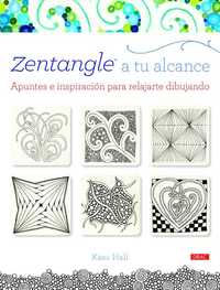 ZENTANGLE A TU ALCANCE. APUNTES E INSPIRACIÓN PARA RELAJARTE DIBUJANDO