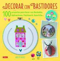 DECORAR CON BASTIDORES. 100 PROYECTOS PARA HACER BORDADOS, ...