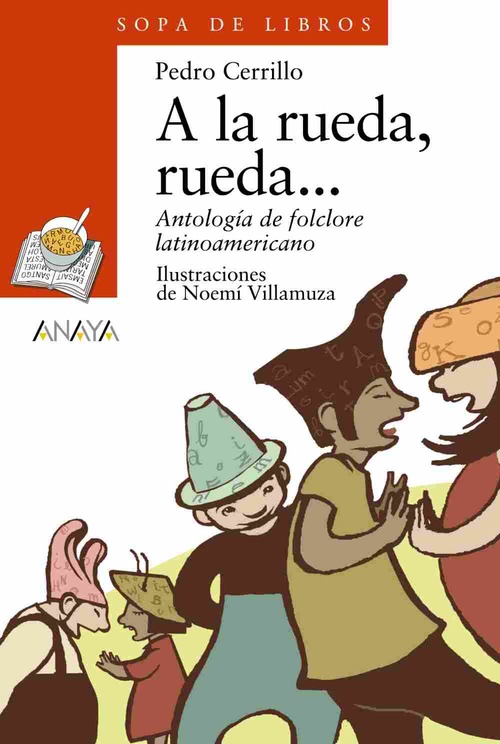 A LA RUEDA , RUEDA... ANTOLOGÍA DEL FOLCLORE LATINOAMERICANO