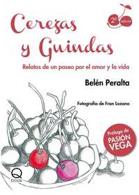 CEREZAS Y GUINDAS. RELATOS DE UN PASEO POR EL AMOR Y LA VIDA