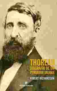THOREAU. BIOGRAFIA DE UN PENSADOR SALVAJE