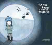 BANG BANG I HURT THE MOON