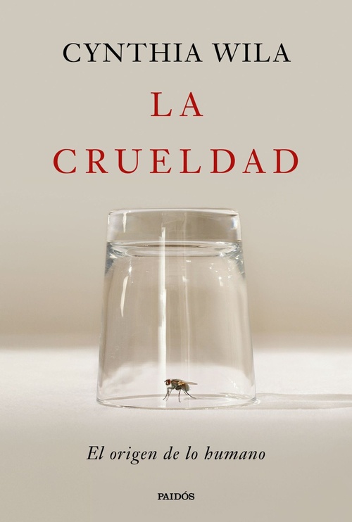 LA CRUELDAD. EL ORIGEN DE LO HUMANO