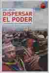 DISPERSAR EL PODER. LOS MOVIMIENTOS COMO PODERES ANTIESTATALES