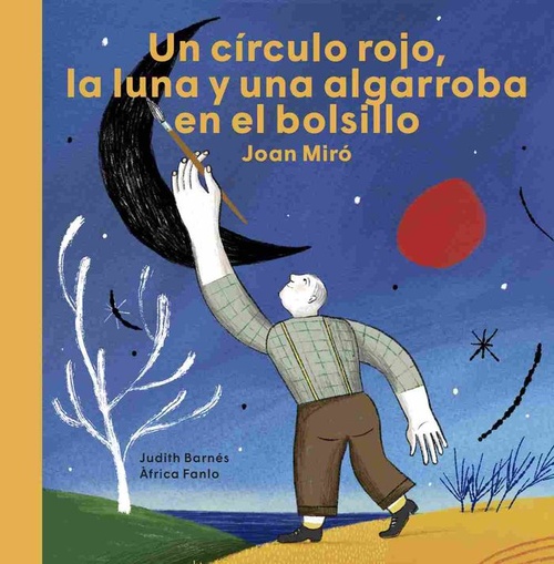 JOAN MIRÓ. UN CIRCULO ROJO, LA LUNA Y UNA ALGARROBA EN EL BOLSILLO