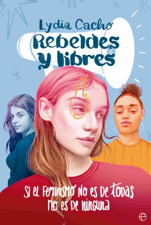 REBELDES Y LIBRES. SI EL FEMINISMO NO ES DE TODAS, NO ES DE NINGUNA