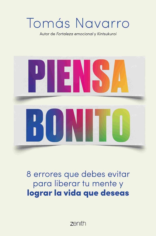 PIENSA BONITO. 8 ERRORES QUE DEBES EVITAR PARA LIBERAR TU MENTE Y LOGRAR LA VIDA QUE DESEAS