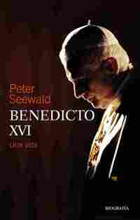 BENEDICTO XVI. UNA VIDA