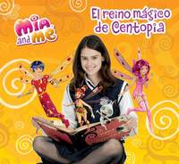 EL REINO MÁGICO DE CENTOPIA (MIA AND ME)