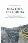 UNA IDEA PEREGRINA: ENCONTRAR LA LUZ EN EL CAMINO DE SANTIAGO