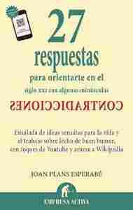 27 RESPUESTAS PARA ORIENTARTE EN EL SIGLO XXI CON ALGUNAS MINÚSCULAS CONTRADICCIONES
