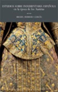 ESTUDIOS SOBRE INDUMENTARIA ESPAÑOLA EN LA EPOCA DE LOS AUSTRIAS