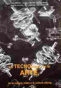 LO TECNOLOGICO EN EL ARTE. DE LA CULTURA VIDEO A LA CULTURA CIBORG