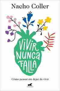 VIVIR NUNCA FALLA. CÓMO PENSAR SIN DEJAR DE VIVIR