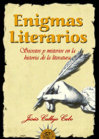 ENIGMAS LITERARIOS. SECRETOS Y MISTERIOS EN LA HISTORIA DE LA LITERATU