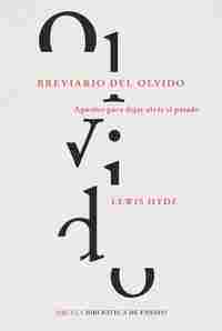 BREVIARIO DEL OLVIDO. APUNTES PARA DEJAR ATRÁS EL PASADO