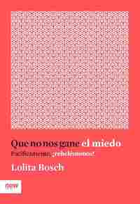 QUE NO NOS GANE EL MIEDO. PACÍFICAMENTE ¡REBELÉMONOS!