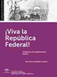 VIVA LA REPUBLICA FEDERAL! ANDALUCIA Y EL REPUBLICANISMO FEDERAL.