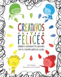 CREATIVOS Y FELICES. ENTRENA TU CREATIVIDAD