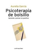 PSICOTERAPIA DE BOLSILLO. APRENDE A PENSAR EN POSITIVO