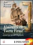 ALMIRANTE EN TIERRA FIRME. AVENTURA DE BLAS DE LEZO, ESPAÑOL DERROTO A INGLATERRA