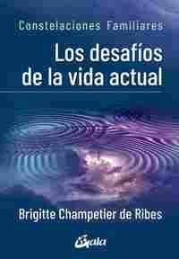 LOS DESAFIOS DE LA VIDA ACTUAL. CONSTELACIONES FAMILIARES