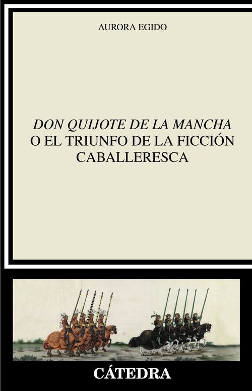 ŽDON QUIJOTE DE LA MANCHAŽ O EL TRIUNFO DE LA FICCIÓN CABALLERESCA.