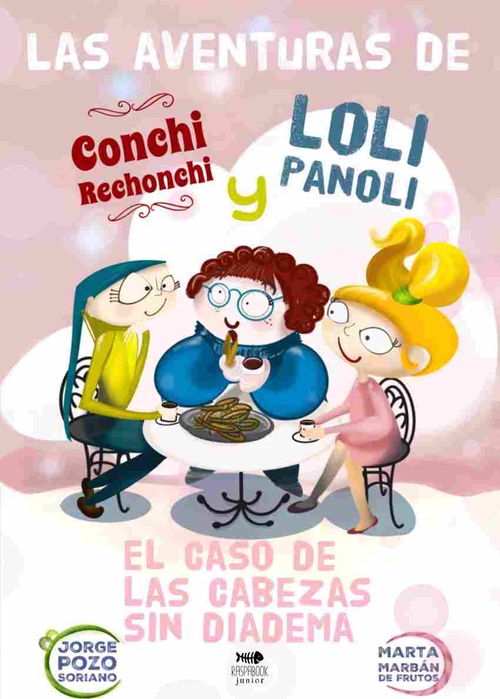 LAS AVENTURAS DE CONCHI RECHONCHI Y LOLI PANOLI. EL CASO DE LAS CABEZAS SIN DIADEMA