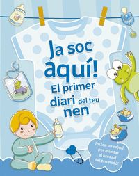 JA SOC AQUÍ!! ELPRIMER DIARI DEL TEU NEN