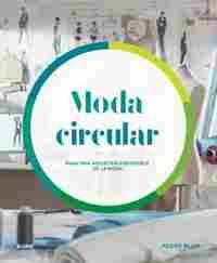 MODA CIRCULAR. PARA UNA INDUSTRIA SOSTENIBLE DE LA MODA
