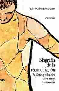 BIOGRAFÍA DE LA RECONCILIACIÓN (2ª ED.)                                         PALABRAS Y SILENCIOS